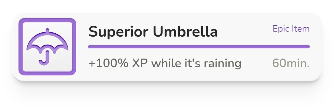 The Superior Umbrella card, an Epic Item: +100% XP while it's raining, for 60 minutes.